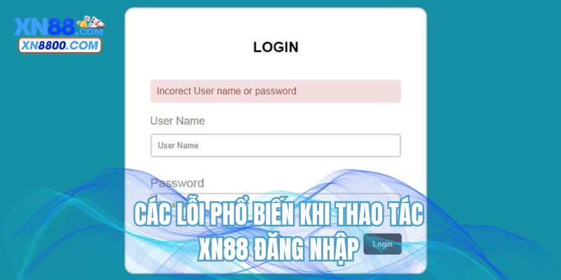 Các lỗi phổ biến khi thao tác XN88 đăng nhập