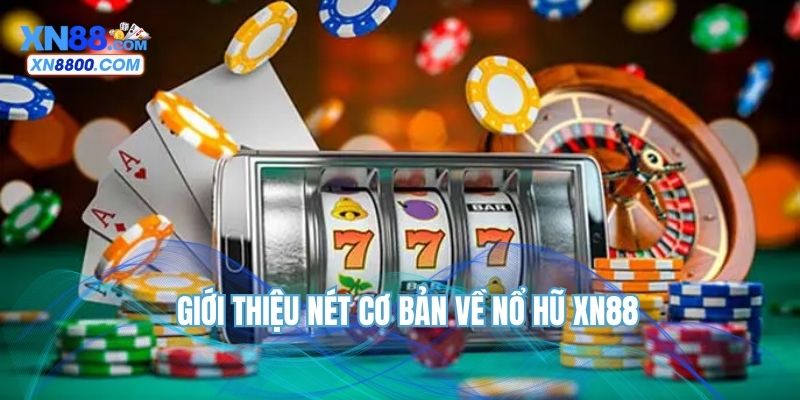 Giới thiệu nét cơ bản về nổ hũ XN88