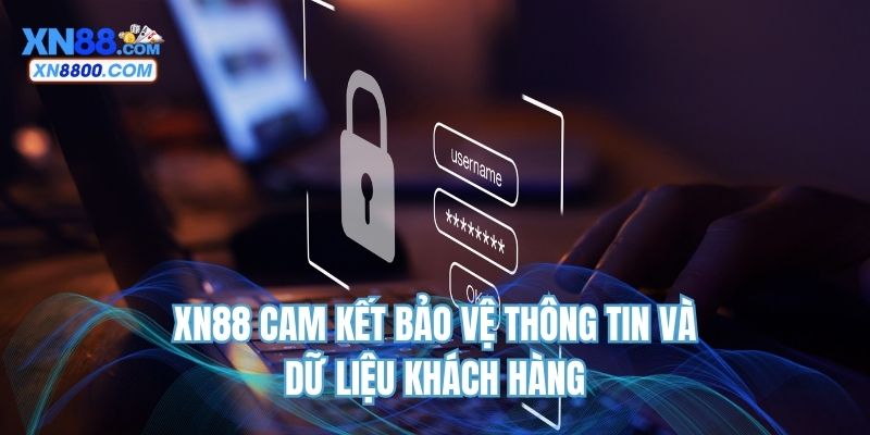 XN88 cam kết bảo vệ thông tin và dữ liệu khách hàng